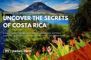 UNCOVER THE SECRETS OF COSTA RICA